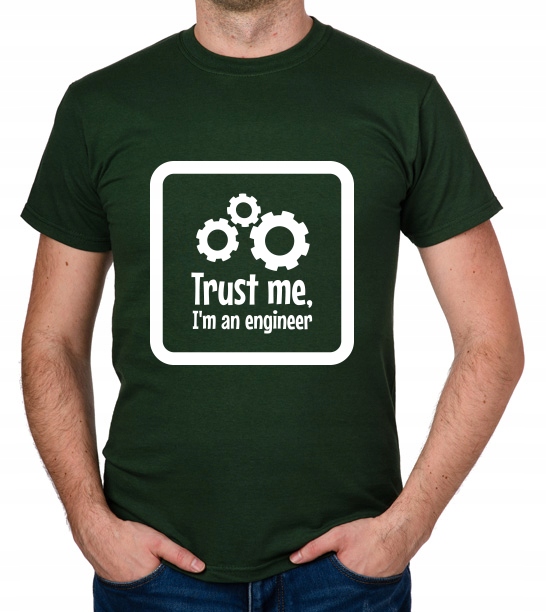 

koszulka Trust Me I'M An Engineer prezent