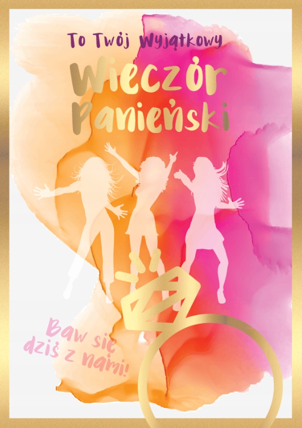 

Kartka na Wieczór Panieński Baw się dziś z nami