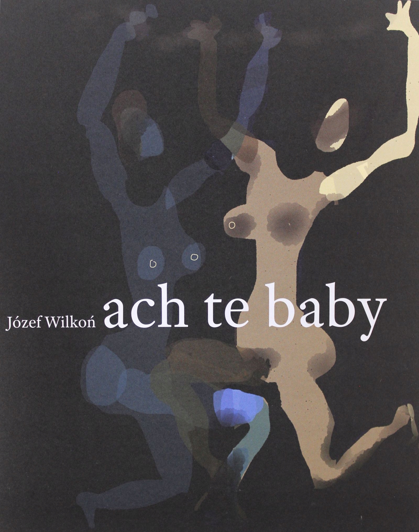 ACH TE BABY - Józef Wilkoń (KSIĄŻKA)