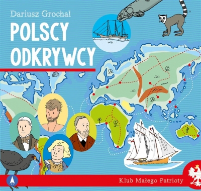 Klub Małego Patrioty. Polscy odkrywcy