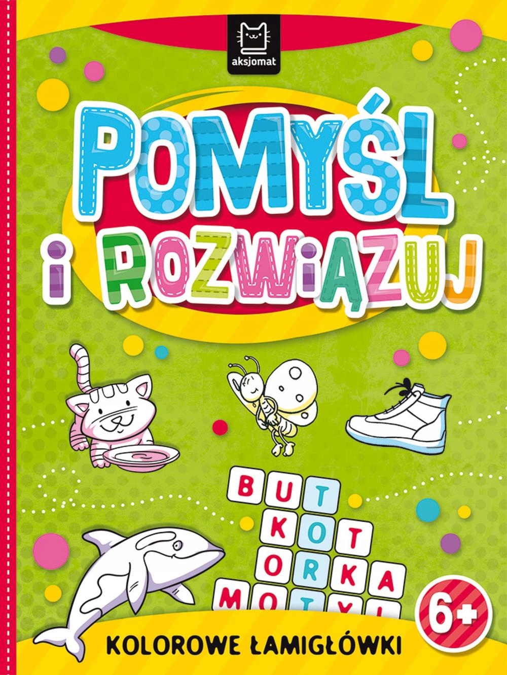 

Pomyśl i rozwiązuj. Kolorowe łamigłówki Aksjomat
