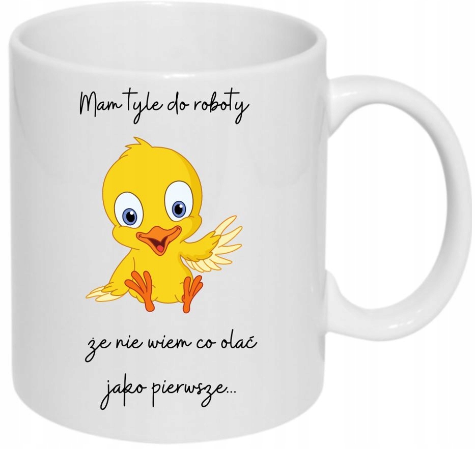 

Kubek Humor Mam Tyl Do Roboty Że Nie Wiem Co Olać