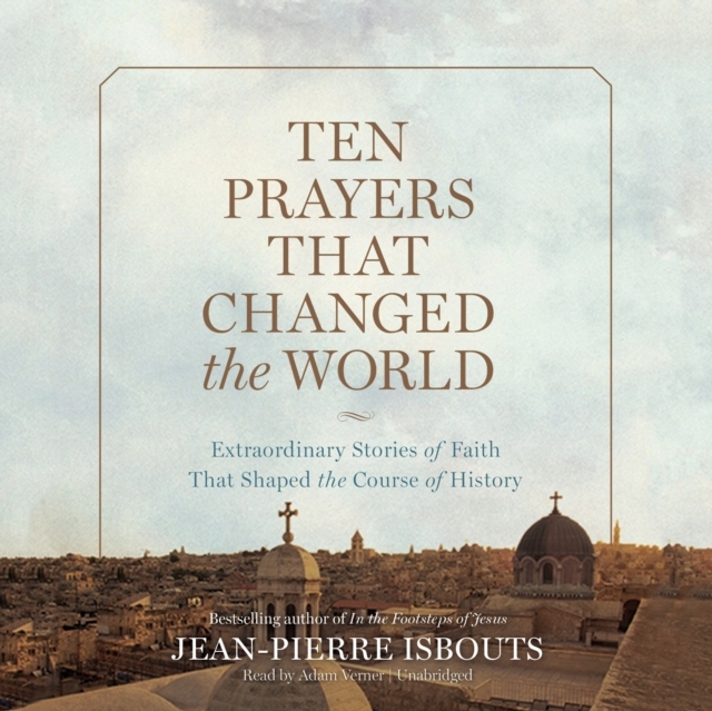 Ten Prayers That Changed the World AUDIOBOOK