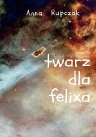 Twarz dla felixa Tytuł Twarz dla felixa