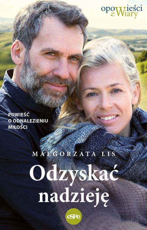 

Odzyskać nadzieję. Powieść o odnalezieniu miłości
