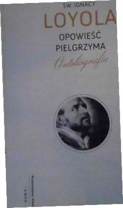 Opowieść pielgrzyma - Ignacy Loyola