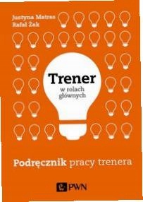 Trener w rolach głównych Podręcznik pracy trenera Justyna Matras, Rafał-Zdjęcie-0
