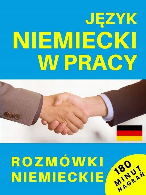 JĘZYK NIEMIECKI W PRACY ROZMÓWKI NIEMIECKIE + CD
