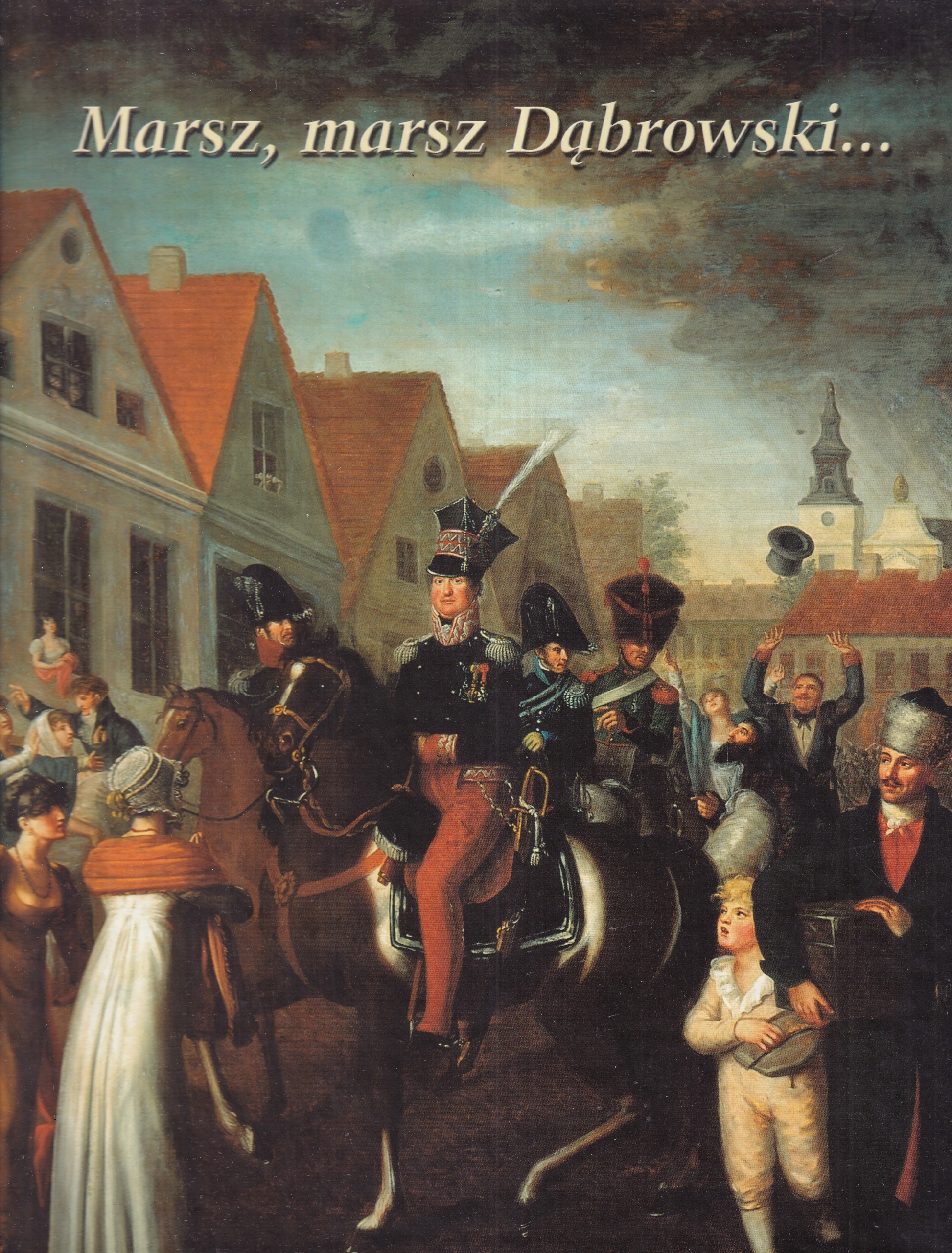 Pochod Dąbrowski Jan Henryk Dąbrowski militaria zbraň prapor brokovnice