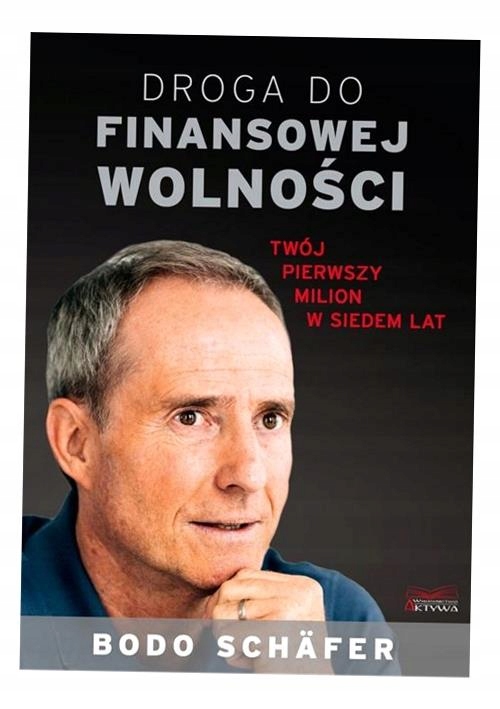 DROGA DO FINANSOWEJ WOLNOŚCI. TWÓJ PIERWSZY MILION BODO SCHAFER