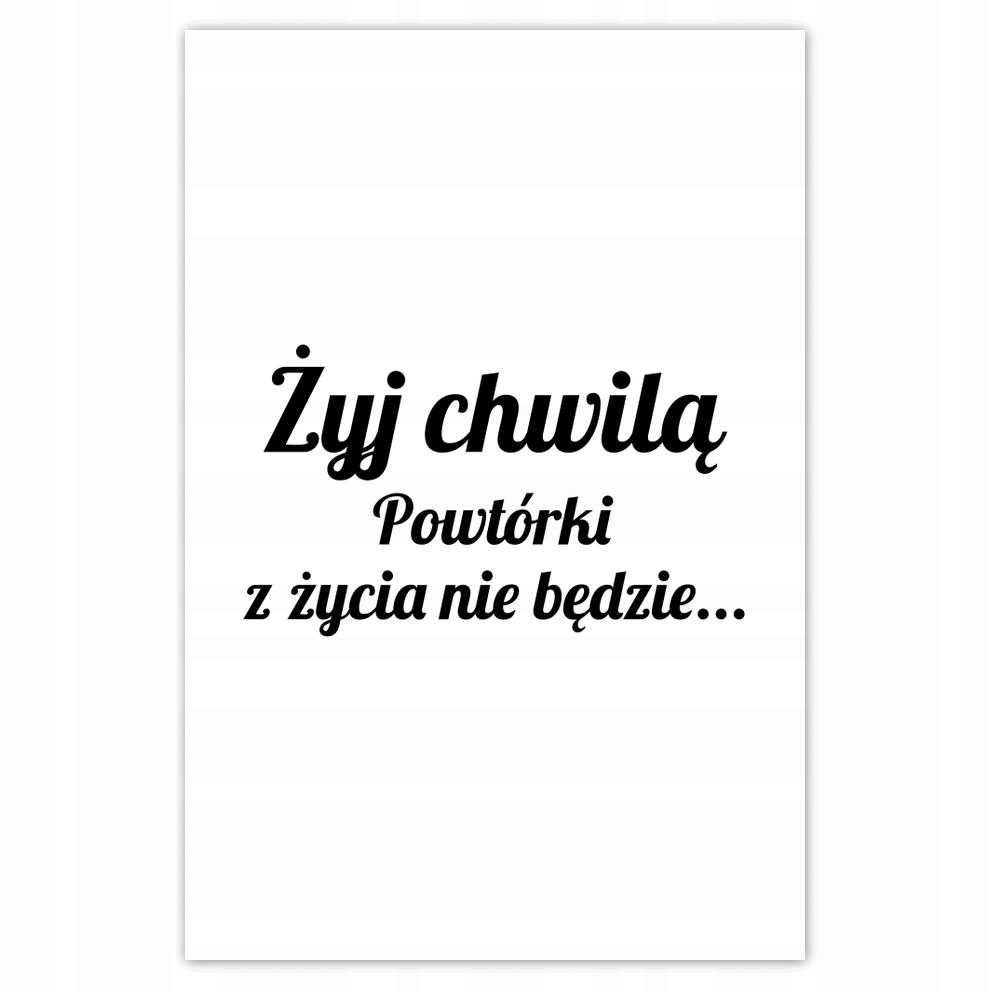 

Plakaty 40x60 Żyj chwilą