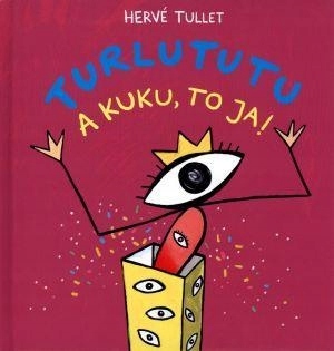 

Turlututu. A kuku to ja!