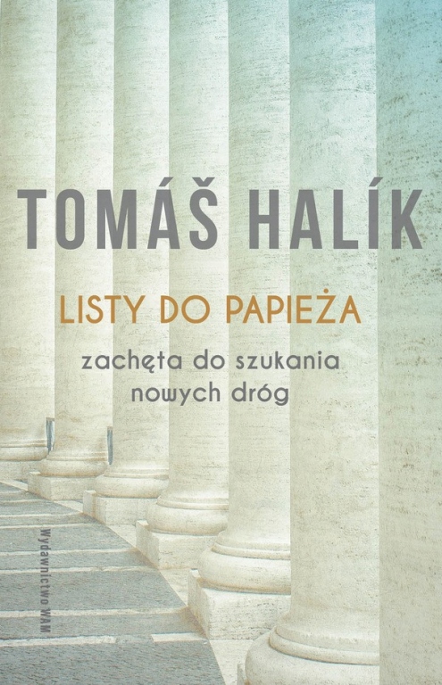 LISTY DO PAPIEŻA ZACHĘTA DO SZUKANIA NOWYCH DRÓG TOMAS HALIK NOWA