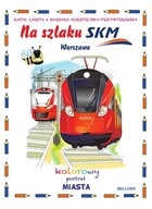 Na szlaku Skm Warszawa Kolorowy portret miasta Pra