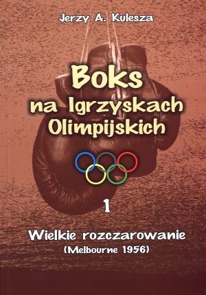 BOKS NA IGRZYSKACH OLIMPIJSKICH. WIELKIE ROZCZAROWANIE (MELBOURNE 1956) - J