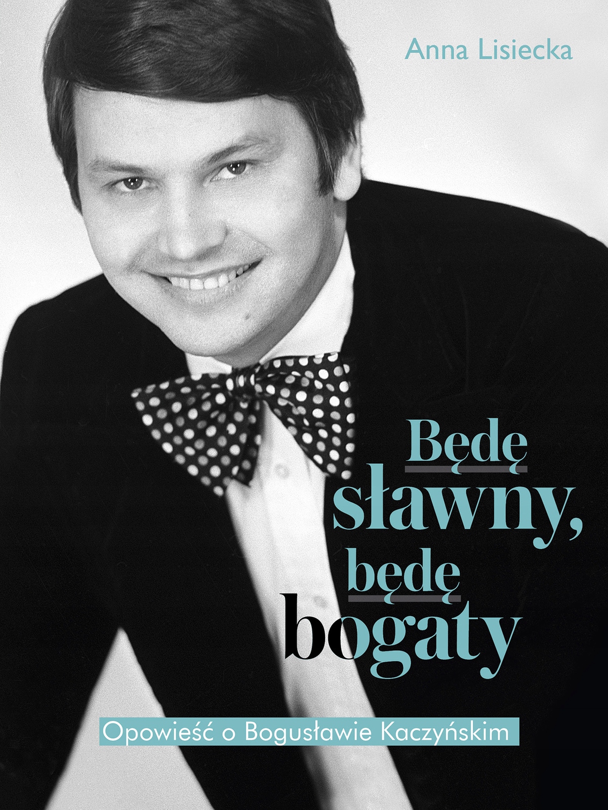 

Będę sławny, będę bogaty.