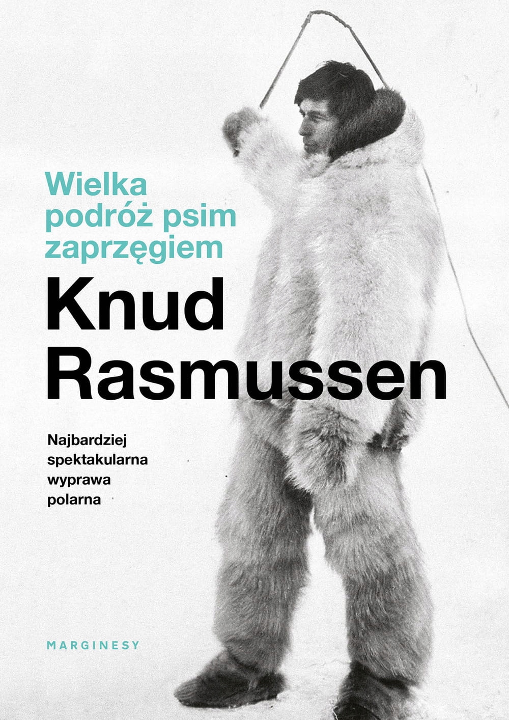 

Wielka Podróż Psim Zaprzęgiem Knud Rasmussen
