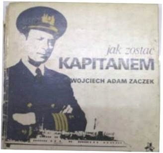 Jak zostać kapitanem - W.A.Zaczek