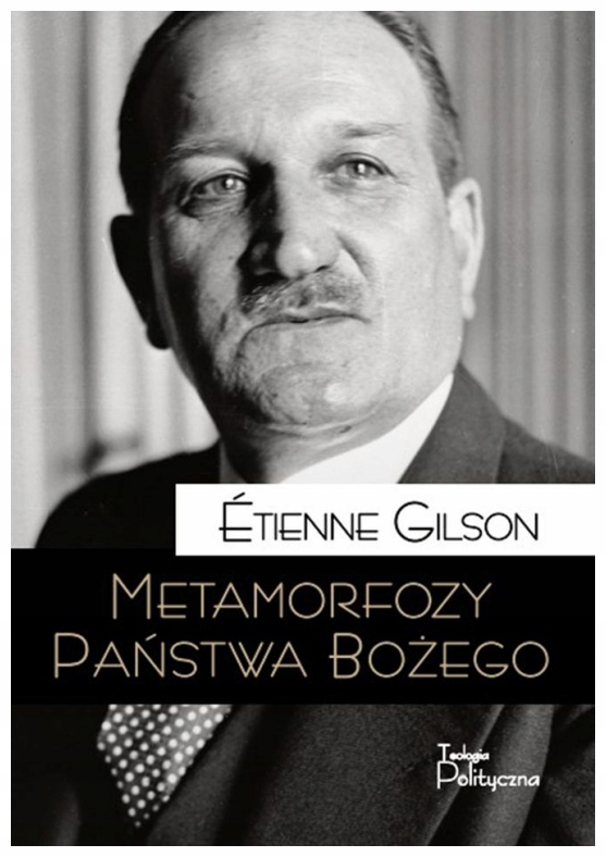 Metamorfozy Państwa Bożego. Etienne Gilson