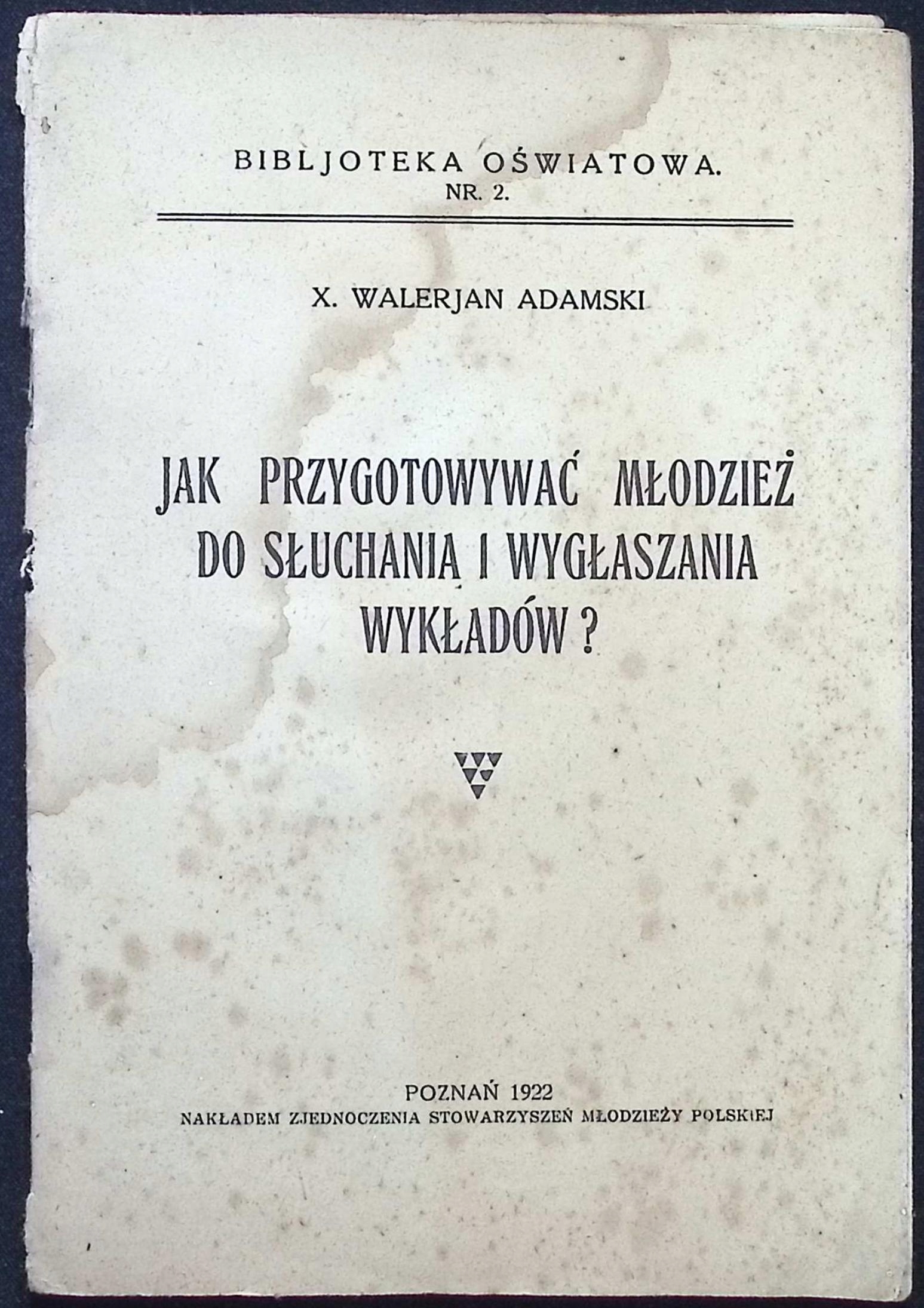 Jak przygotowywać młodzież do słuchania i wygłaszania wykładów (1922 r.)