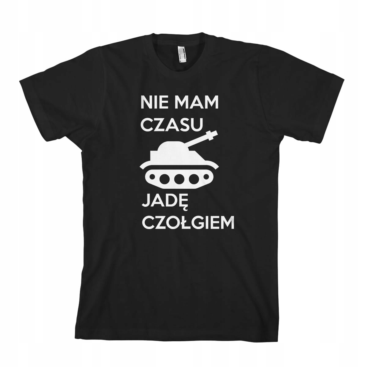 

Nie Mam Czasu Jadę Czołgiem koszulka męskaM