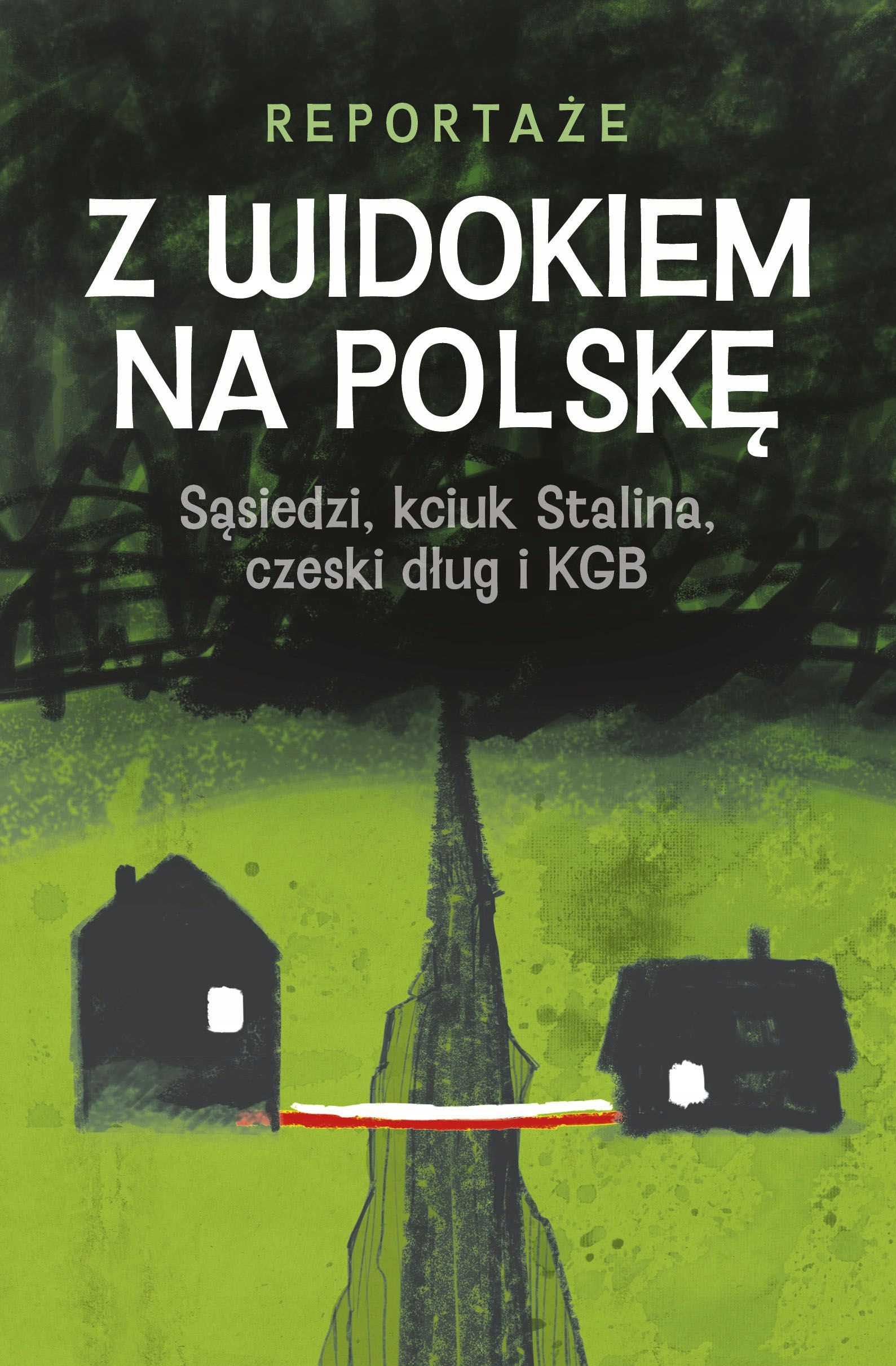 Z widokiem na Polskę. Sąsiedzi, kciuk Stalina, czeski dług i Kgb Axel