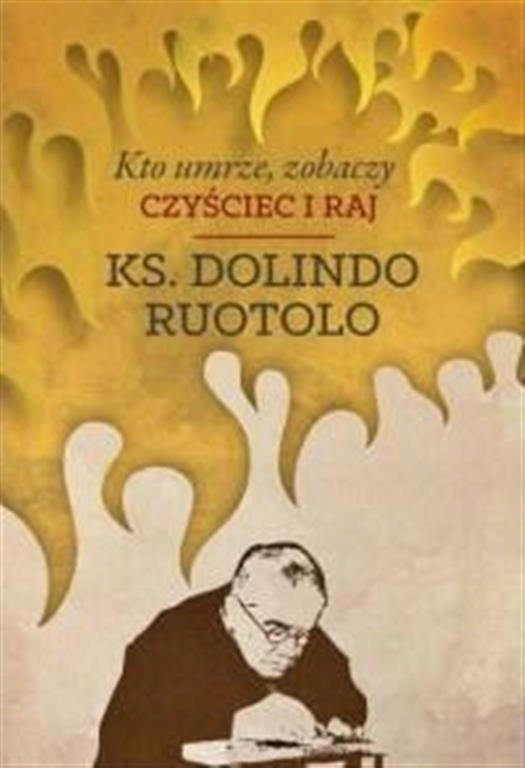 Kto umrze, zobaczy czyściec i raj, ks. Dolindo-Zdjęcie-0