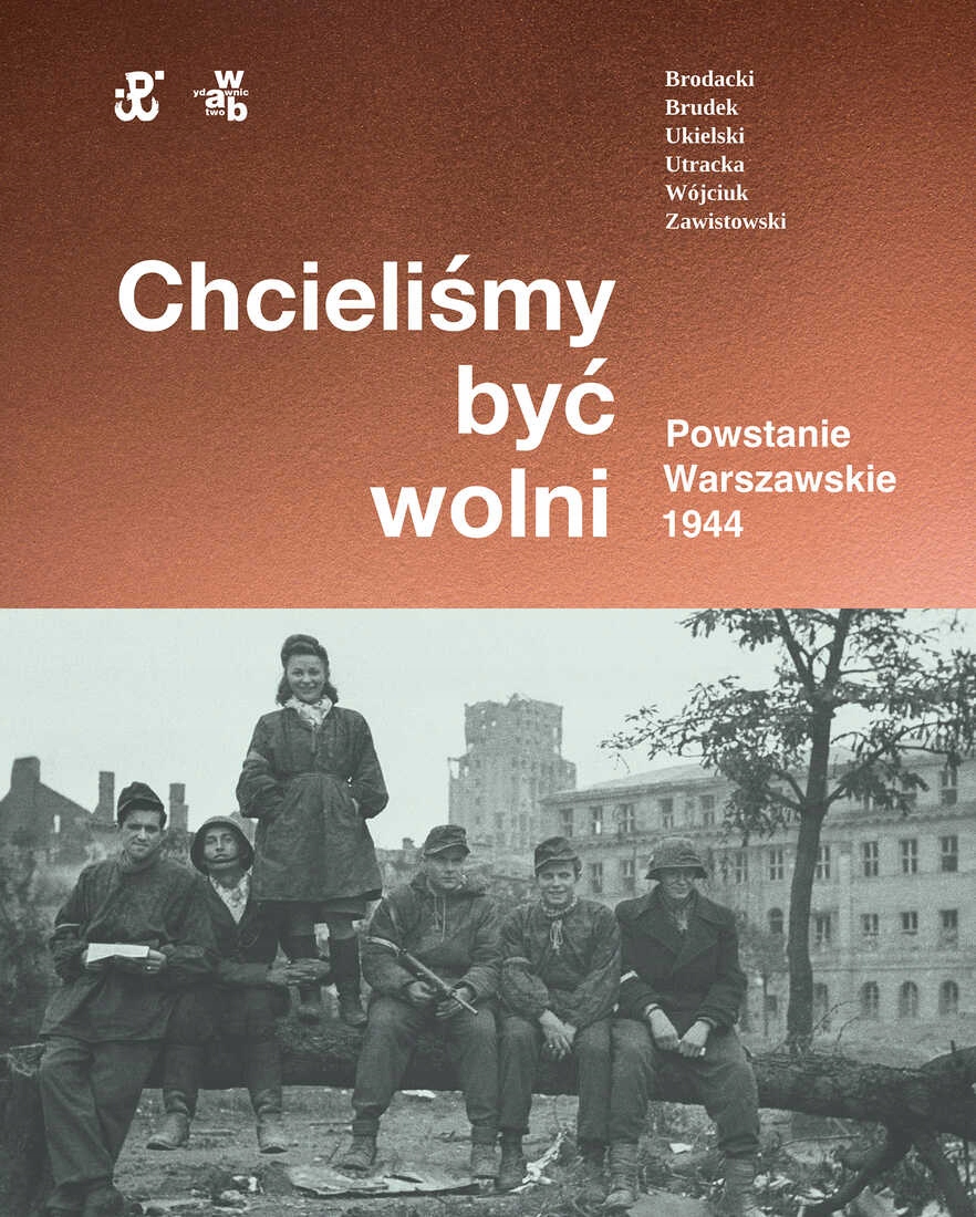 Chcieliśmy być wolni Powstanie warszawskie 1944-Zdjęcie-0