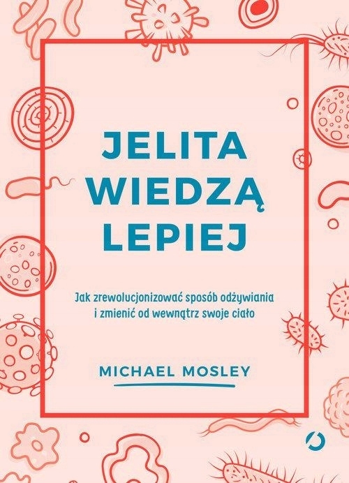 Jelita Wiedzą Lepiej Michael Mosley