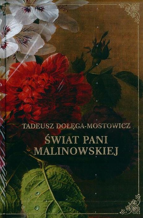 TADEUSZ DOŁĘGA-MOSTOWICZ - ŚWIAT PANI MALINOWSKIEJ - ROMANSE WSZECH CZASÓW