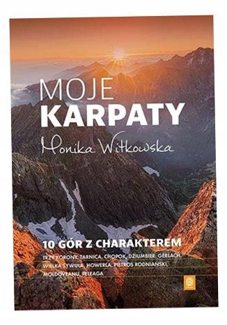 Moje Karpaty. 10 Gór Z Charakterem Monika Witkowska