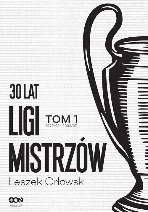 30 LAT LIGI MISTRZÓW. TOM 1, ORŁOWSKI LESZEK