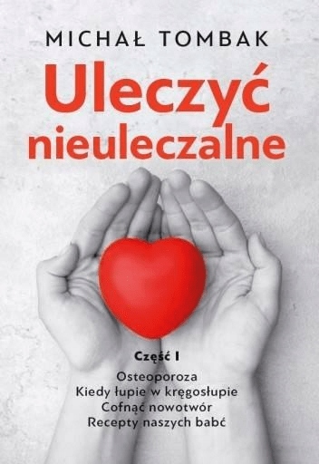 

Uleczyć nieuleczalne cz.1 Michał Tombak