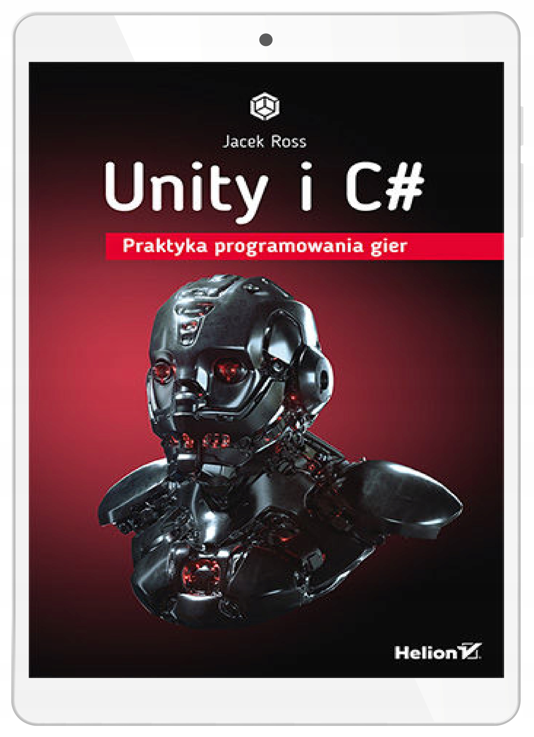 Unity i C#. Praktyka programowania gier