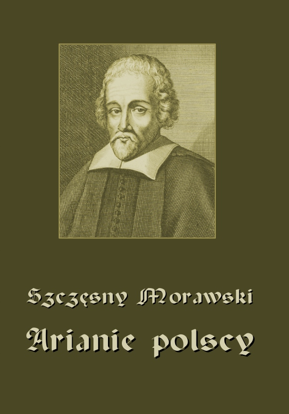 

Arianie polscy Szczęsny Morawski