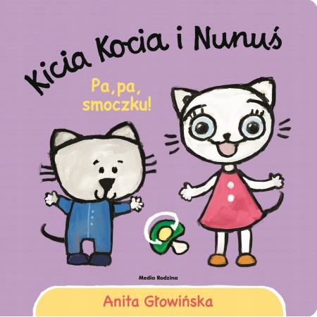 

Kicia Kocia i Nunuś. Pa, pa smoczku!