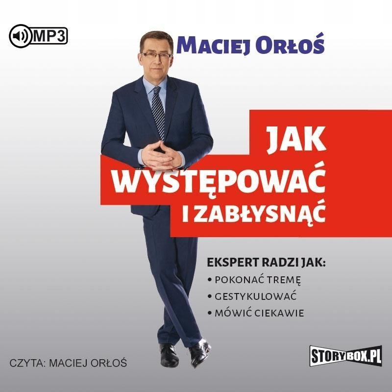 JAK WYSTĘPOWAĆ I ZABŁYSNĄĆ AUDIOBOOK, MACIEJ ORŁOŚ