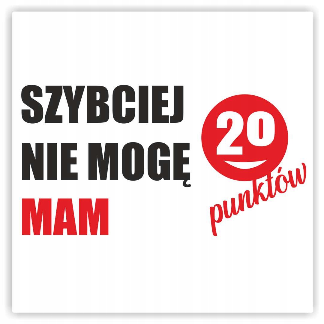 samochodowa Naklejka nalepka Szybciej nie mogę Mam 20 punktów Kultura jazdy