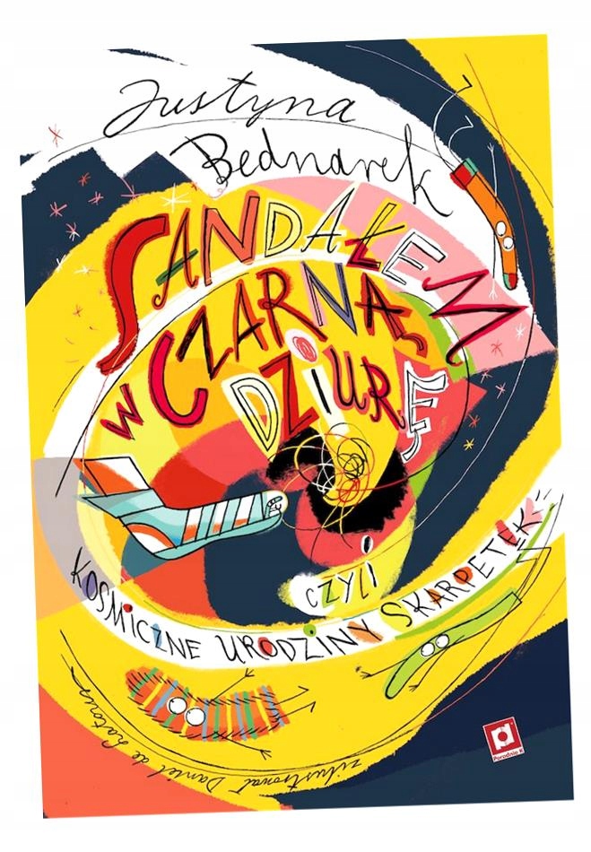 SANDAŁEM W CZARNĄ DZIURĘ CZYLI KOSMICZNE. . . JUSTYNA BEDNAREK