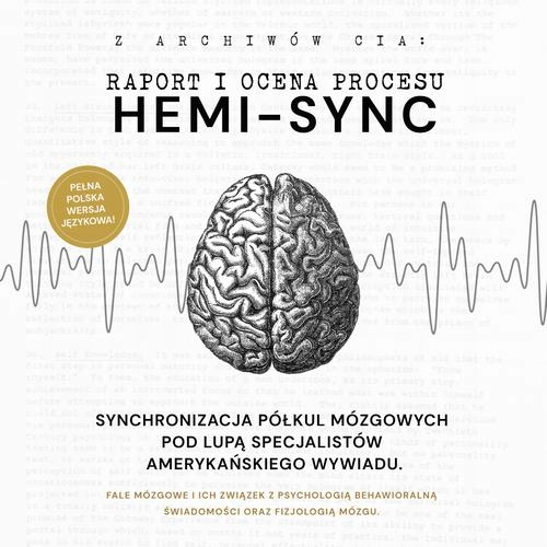 HEMI-SYNC. SYNCHRONIZACJA PÓŁKUL MÓZGOWYCH POD LUPĄ SPECJALIST.. AUDIOBOOK