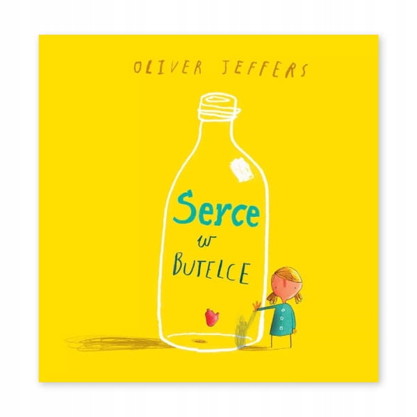 

Serce W Butelce Oliver Jeffers Twarda Oprawa