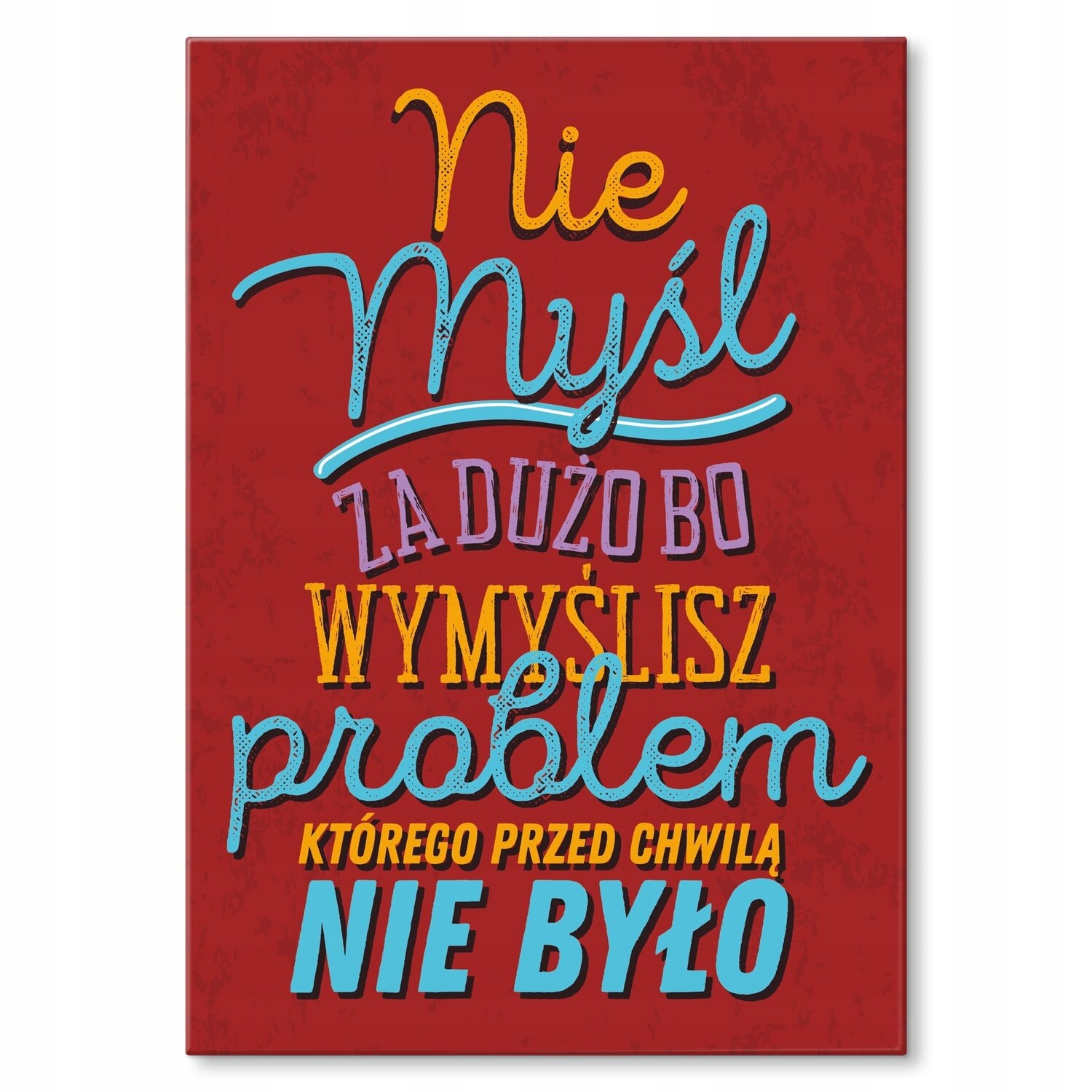 Kovový plakát Nepřemýšlejte příliš mnoho Dárek 22 x 31 cm