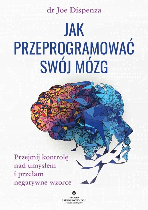 JAK PRZEPROGRAMOWAĆ SWÓJ MÓZG DISPENZA JOE KSIĄŻKA