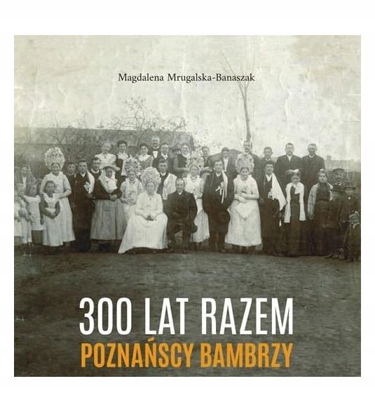 300 lat razem. Poznańscy Bambrzy