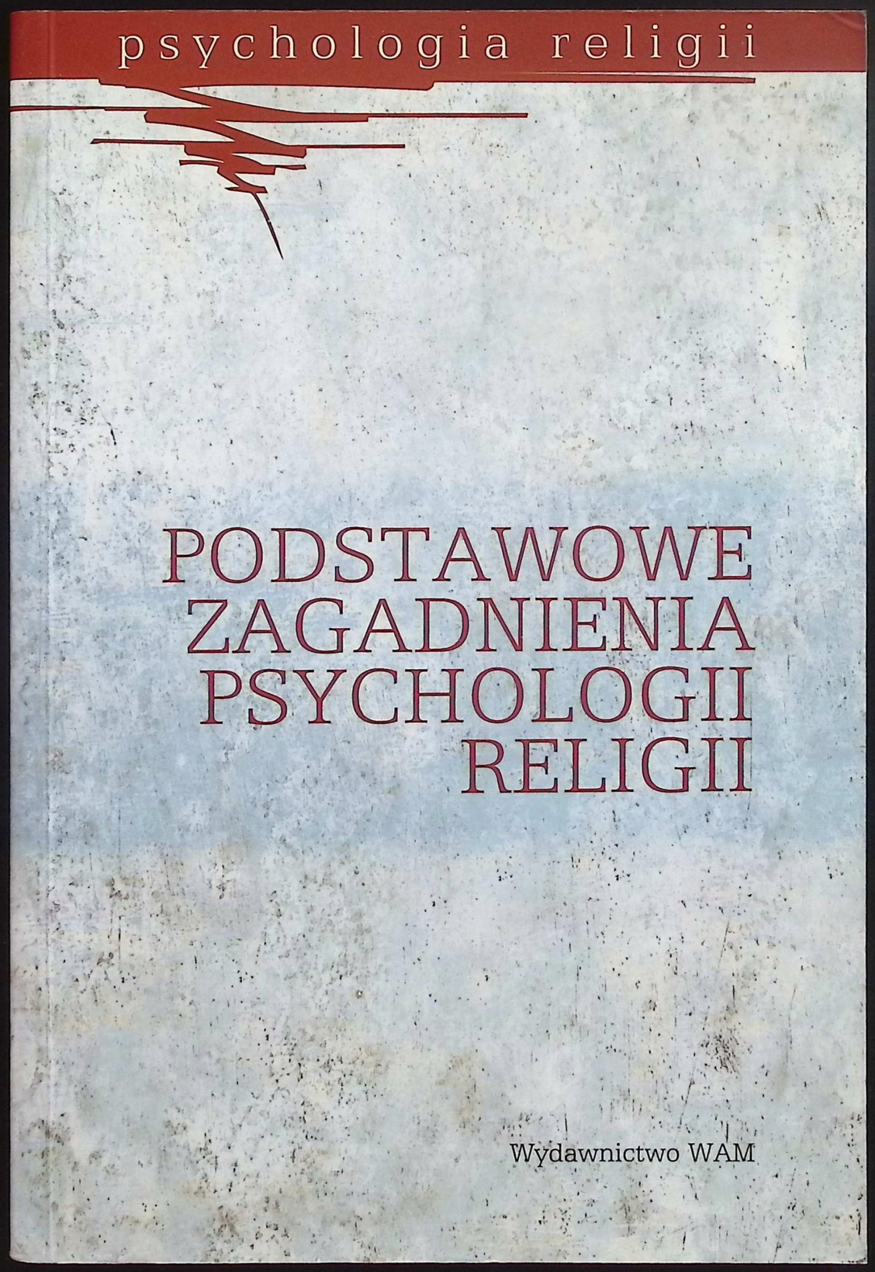 Podstawowe zagadnienia psychologii religii