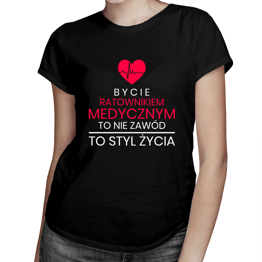 

Bycie ratownikiem medycznym - koszulka dla niej