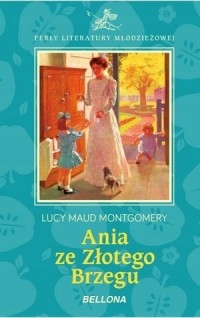 Ania ze Złotego Brzegu Lucy Maud Montgomery