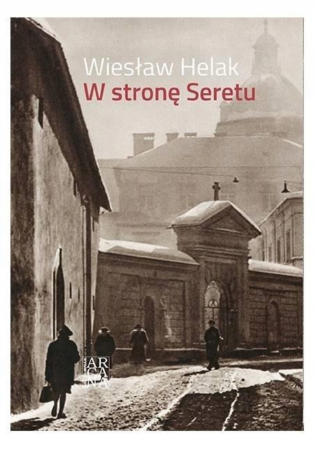 

W Stronę Seretu Wiesław Helak