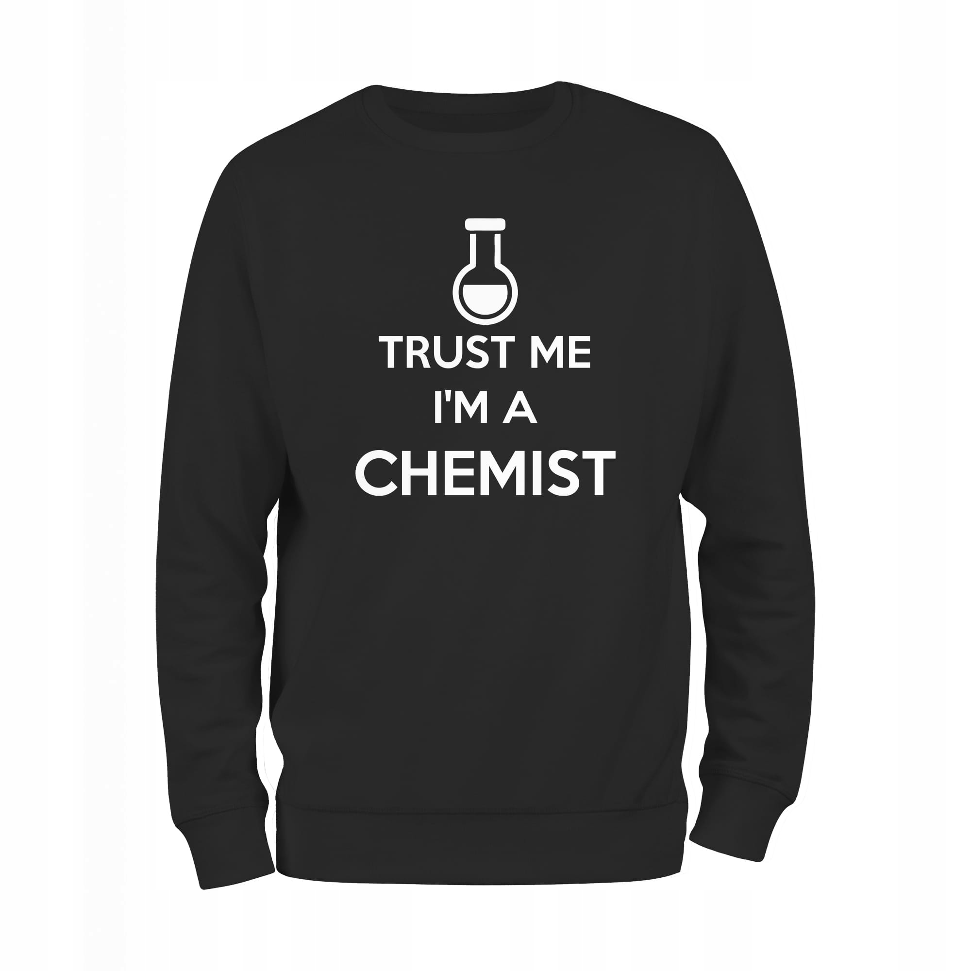

Trust Me IM A Chemist chemik bluza męska