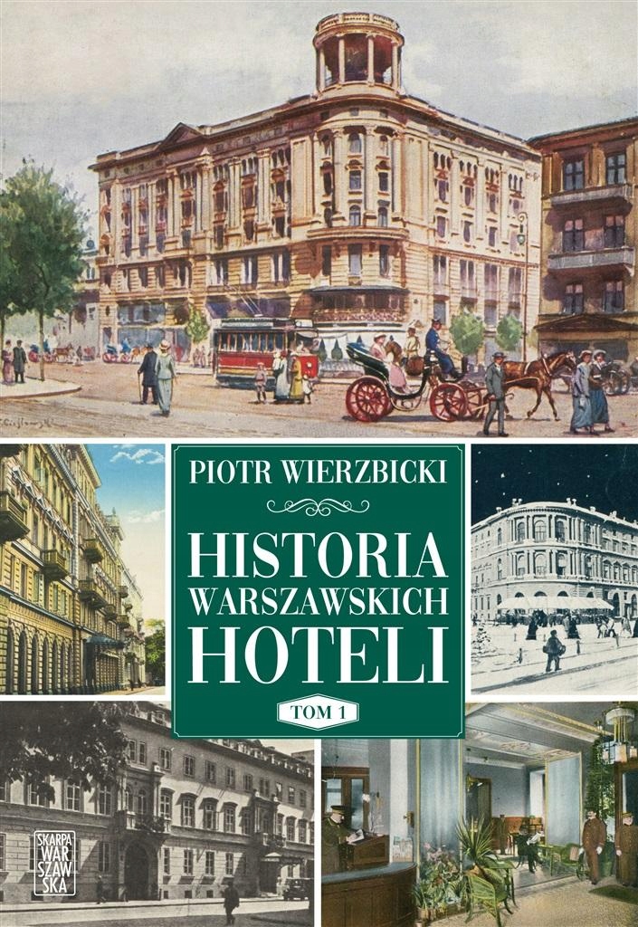 

Historia Warszawskich Hoteli Piotr Wierzbicki